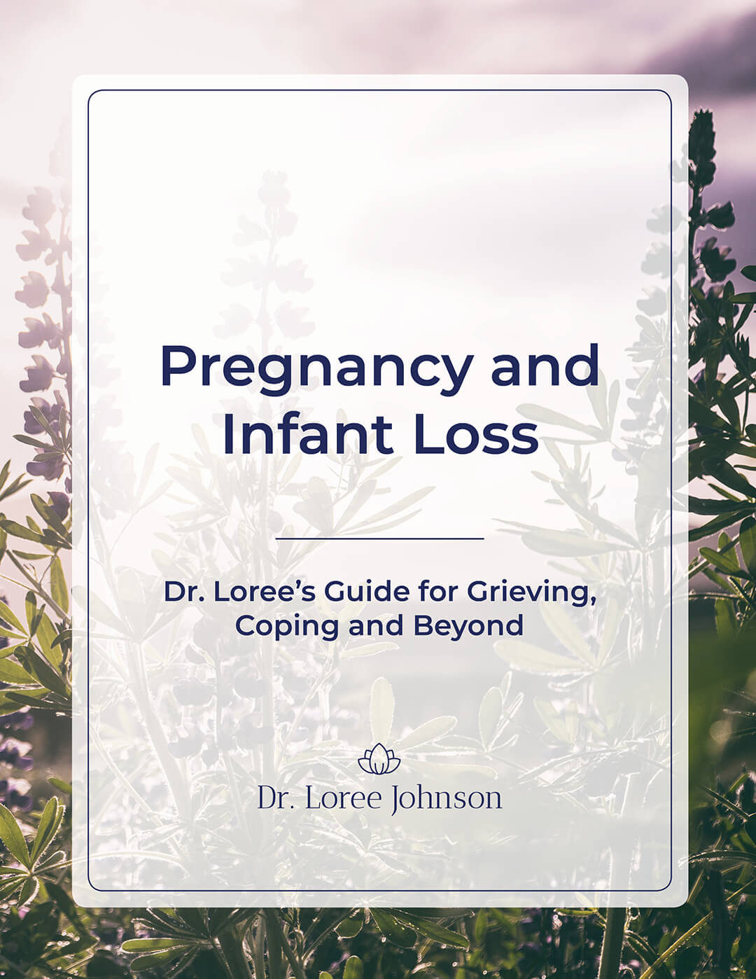 Pregnancy and infant loss - Dr. Loree Guide for Grieving, Coping, and Beyond